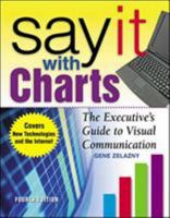 Say It With Charts: The Executive's Guide to Visual Communication 1556234473 Book Cover