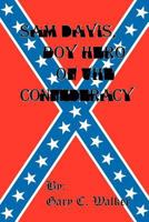 Sam Davis, Boy Hero of the Confederacy 1478214325 Book Cover