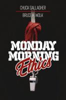 Monday Morning Ethics: The Lessons Sports Ethics Scandal Can Teach Athletes, Coaches, Sports Executives and Fans 1951648544 Book Cover