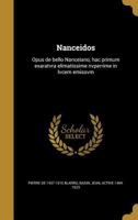 Nanceidos: Opus de Bello Nanceiano, Hac Primum Exaratvra Elimatissime Nvperrime in Lvcem Emissvm 1363125494 Book Cover