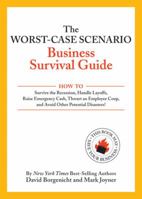 The Worst-Case Scenario Business Survival Guide: How to Survive the Recession, Handle Layoffs, Raise Emergency Cash, Thwart an Employee Coup, and Avoid Other Potential Disasters 0470551410 Book Cover