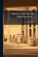 Orestis Tragoedia Emendatur ...... 127191638X Book Cover