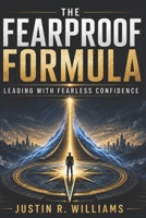 The Fearproof Formula: Leading With Fearless Confidence B0F6LT3PCZ Book Cover