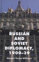 Russian and Soviet Diplomacy, 1900-39 1349322288 Book Cover