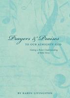 Prayers & Praises to Our Almighty God: Getting a Better Understanding of Bible Verses 1606044818 Book Cover