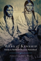 Webs of Kinship: Family in Northern Cheyenne Nationhood (Volume 16) (New Directions in Native American Studies Series) 0806156015 Book Cover