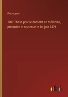 Titel: Thèse pour le doctorat en médecine, présentée et soutenue le 1er juin 1839 (French Edition) 3385079314 Book Cover