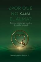 ¿Por Qué No Sana El Alma?: Barreras internas que impiden la sanidad personal (Spanish Edition) B0HFQYVRSM Book Cover