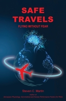 Safe Travels: Flying Without Fear 1662965575 Book Cover