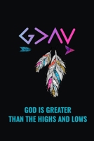 God is Greater Than The Highs and Lows: 6"x9" Portable Christian Notebook with Christian Quote: Inspirational Gifts for Religious Men & Women (Christian Notebooks) 1088778933 Book Cover