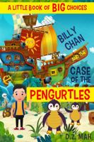 Billy Chan and the Case of the Pengurtles: A Little Book of BIG Choices (Billy the Chimera Hunter) 1733915451 Book Cover