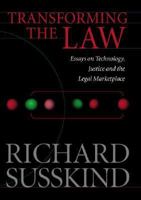 Transforming the Law: Essays on Technology, Justice, and the Legal Marketplace 0199264740 Book Cover