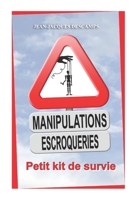 Manipulations et Escroqueries. Petit kit de survie. 198076977X Book Cover