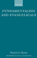 Fundamentalism and Evangelicals (Oxford Theological Monographs) 0199532532 Book Cover
