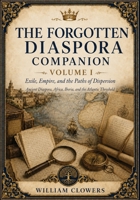 The Forgotten Diaspora Companion - Volume I: Exile, Empire, and the Paths of Dispersion (The Way Collection) B0HGW72MVR Book Cover