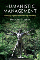 Humanistic Management: Protecting Dignity and Promoting Well-Being 1316613712 Book Cover