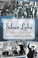 Silver Lake Chronicles: Exploring an Urban Oasis in Los Angeles 1609499581 Book Cover