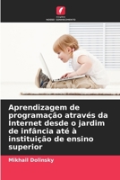 Aprendizagem de programação através da Internet desde o jardim de infância até à instituição de ensino superior (Portuguese Edition) 6208556600 Book Cover