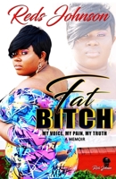 Fat Bitch : My Voice, My Pain, My Truth Memoir 1722734604 Book Cover