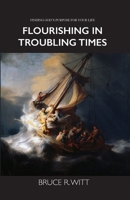 Flourishing in Troubling Times: Fulfilling God's purpose for your life 908303173X Book Cover