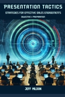 Presentation Tactics: Strategies for Effective Sales Engagements: Objective 1 - Preparation B0CWLR7MSP Book Cover