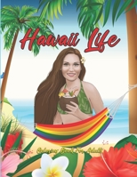 Hawaii Life Coloring Book For Adults: Fantastic An Adult Coloring Book Featuring Tropical Hawaiian Scenes, Stunning Island Landscapes and Exotic Island Scenes, Animal and Flower Designs B09BGHYVKL Book Cover
