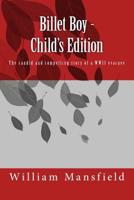 Billet Boy - Child's Edition: The candid and compelling story of a WWII evacuee 151932796X Book Cover