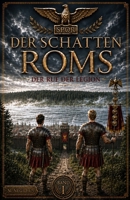 Der Schatten Roms: Der Ruf der Legion (German Edition) B0H8HCW3DD Book Cover