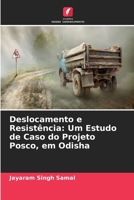 Deslocamento e Resistência: Um Estudo de Caso do Projeto Posco, em Odisha (Portuguese Edition) 6209936180 Book Cover