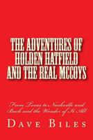The Adventures of Holden Hatfield and the Real McCoys: From Texas to Nashville and Back and the Wonder of It All 150102938X Book Cover