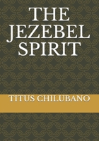 THE JEZEBEL SPIRIT B08XFMBQNG Book Cover