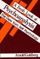 A Fresh Look at Psychoanalysis: The View from Self Psychology 0881630713 Book Cover