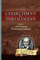 C. F. W. Walther, Churchman and Theologian 075862560X Book Cover