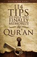 114 Tips to Help You Finally Memorize the Quran 1533048630 Book Cover