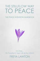 The Peace Intention Handbook: The Stillflow Way to Peace 0957512740 Book Cover