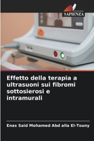 Effetto della terapia a ultrasuoni sui fibromi sottosierosi e intramurali 6209095348 Book Cover