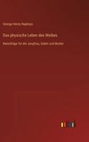 Das physische Leben des Weibes: Ratschläge für die Jungfrau, Gattin und Mutter 338643004X Book Cover