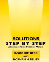 Solutions Step by Step: A Substance Abuse Treatment Manual 0393702510 Book Cover