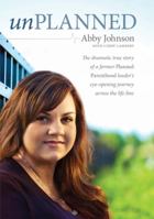 Unplanned: The Dramatic True Story of a Former Planned Parenthood Leader's Eye-opening Journey Across the Life Line