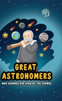 Great Astronomers - Who Changed Our View Of The Cosmos 811974571X Book Cover