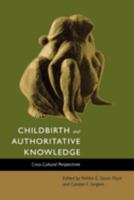 Childbirth and Authoritative Knowledge: Cross-Cultural Perspectives 0520207858 Book Cover