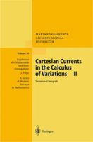 Cartesian Currents in the Calculus of Variations II: Variational Integrals (Ergebnisse der Mathematik und ihrer Grenzgebiete. 3. Folge / A Series of Modern Surveys in Mathematics) 354064010X Book Cover