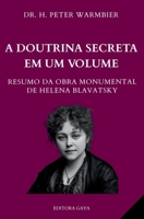A DOUTRINA SECRETA DE HELENA BLAVATSKY EM UM VOLUME - Espiritualidade - Teosofia - Esoterismo - Ocultismo - Hermetismo - Misticismo - Secretismo - Metafísica (Portuguese Edition) B0GH2DG1JT Book Cover