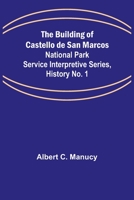 The Building of Castello de San Marcos; National Park Service Interpretive Series, History No. 1 9356086753 Book Cover