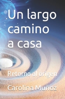 Un largo camino a casa: Retorno al origen B0B7DSVCBQ Book Cover