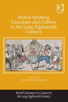 British Sporting Literature and Culture in the Long Eighteenth Century 1472465083 Book Cover