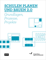 Schulen planen und bauen 2.0: Grundlagen, Prozesse, Projekte 386859437X Book Cover
