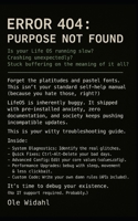 ERROR 404: PURPOSE NOT FOUND: Is your Life OS running slow? Crashing unexpectedly? Stuck buffering on the meaning of it all? B0F6JNZLHX Book Cover
