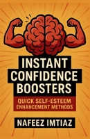 Instant Confidence Boosters: Quick Self-Esteem Enhancement Methods B0FK5FBMFD Book Cover