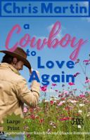 A Cowboy To Love Again: River Ranch Second Chance Romance 1940601185 Book Cover